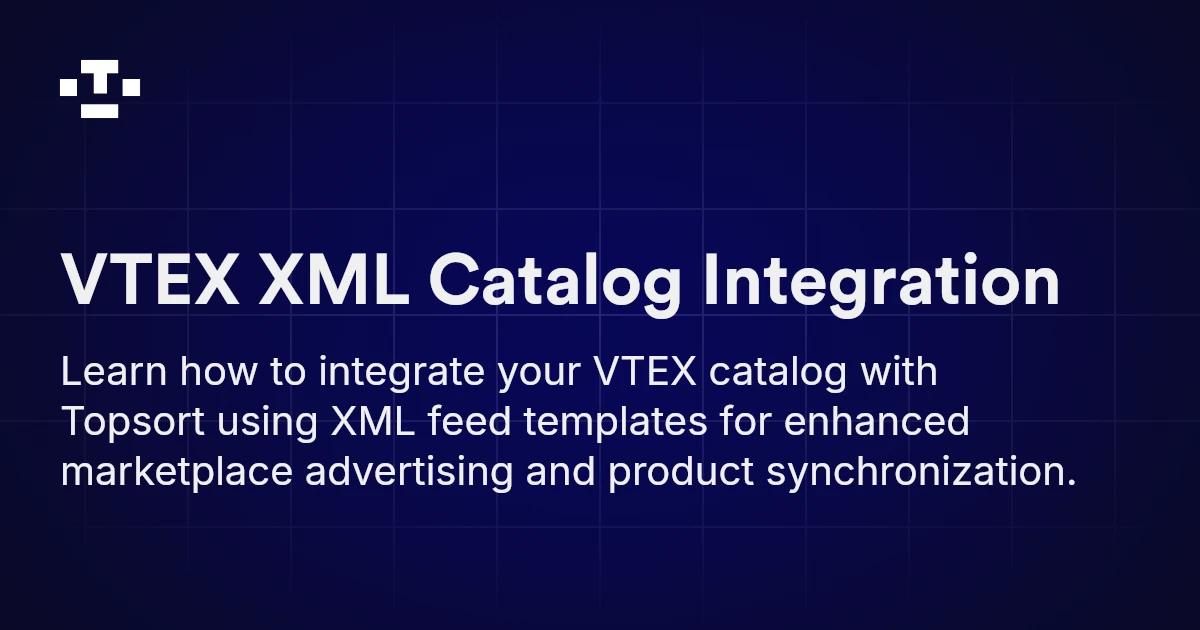 VTEX XML Catalog Integration Topsort Documentation
